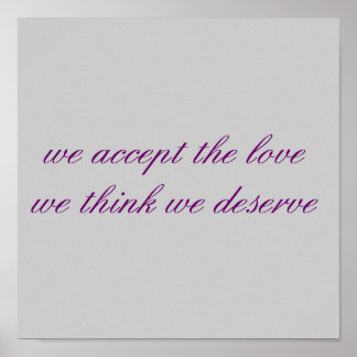 Wir akzeptieren die Liebe, die wir verdienen Poster