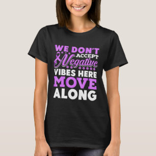 Wir akzeptieren hier keine negativen Vibes - Weltt T-Shirt