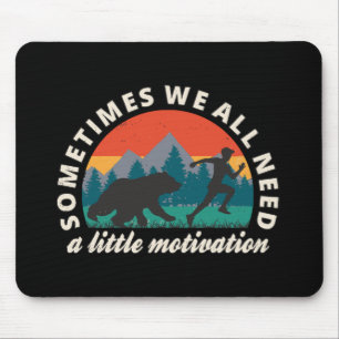 Wir alle brauchen ein bisschen Motivation Spaß Mousepad