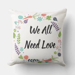 Wir alle brauchen Liebe Kissen