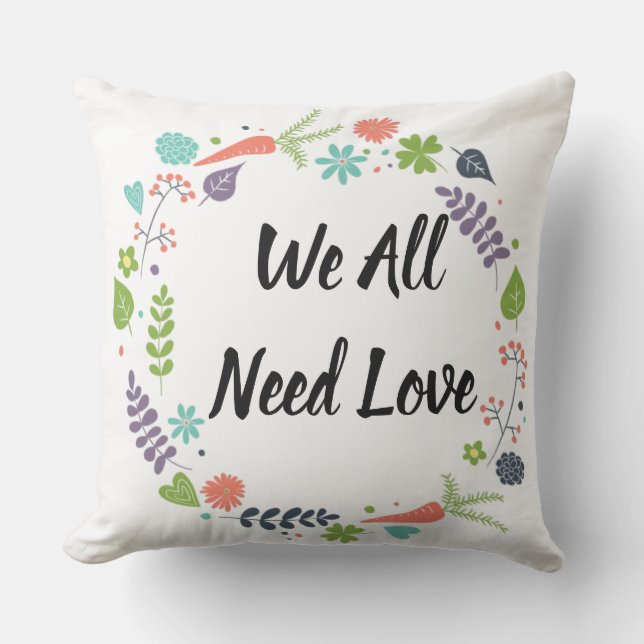 Wir alle brauchen Liebe Kissen (Vorderseite)
