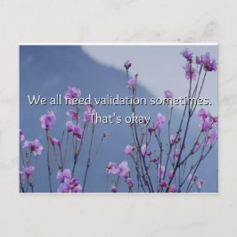 Wir alle brauchen manchmal eine kleine Validierung Postkarte