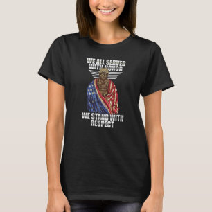 Wir alle dienten mit Ehre, wir stehen mit Respekt T-Shirt