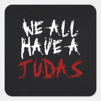 Wir alle haben einen Judas-Sticker Quadratischer Aufkleber