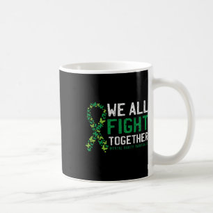Wir alle kämpfen gemeinsam um Bewusstsein für psyc Kaffeetasse