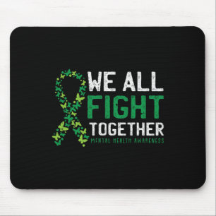 Wir alle kämpfen gemeinsam um Bewusstsein für psyc Mousepad