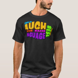 Wir alle LACHEN in der gleichen SPRACHE ESL-GRAFIK T-Shirt