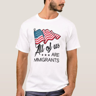 Wir alle sind Immigranten T-Shirt