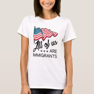 Wir alle sind Immigranten T-Shirt