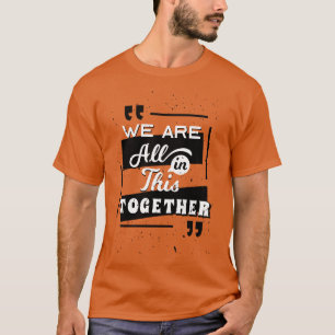 Wir alle sind in diesem gemeinsamen T-Shirt