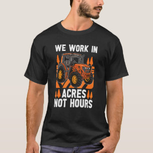 Wir arbeiten in Acre nicht Stunden Bauer Mutterlan T-Shirt