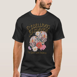 Wir begraben unsere Fehler Rebellischer Gärtner To T-Shirt