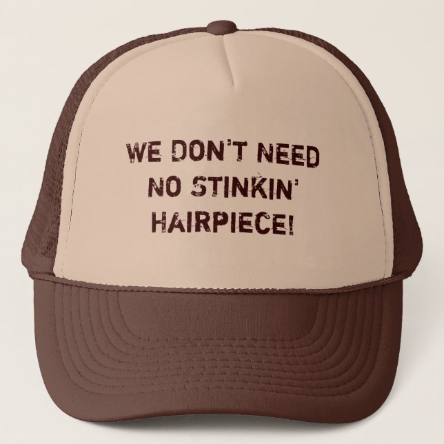 Wir benötigen nicht keinen Stinkin Hairpiece!  Hut Truckerkappe (Vorderseite)