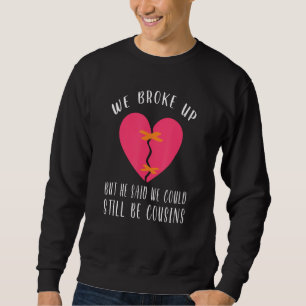 Wir brachen auf, aber er sagte, wir könnten noch C Sweatshirt