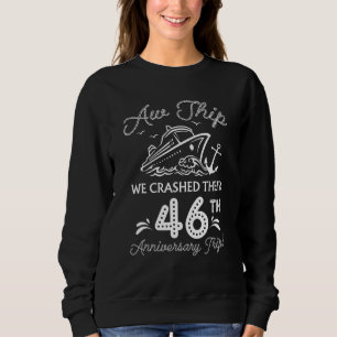 Wir brachen ihr 46. Geburtstag ab Sweatshirt