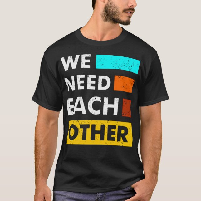 Wir brauchen einander T-Shirt (Vorderseite)