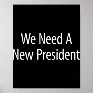Wir brauchen einen neuen Präsidenten -  Poster