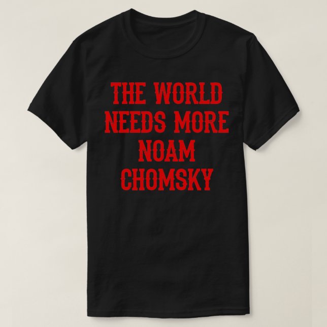Wir brauchen mehr Noam Chomsky Kampf gegen Power Q T-Shirt (Design vorne)