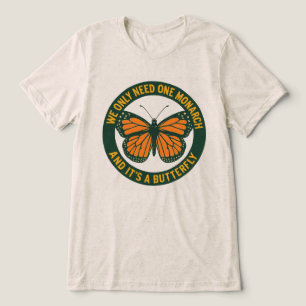 Wir brauchen nur einen Monarchen und das ist ein A Tri-Blend Shirt