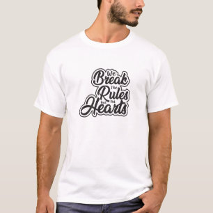 Wir brechen die Regeln, aber hören nicht T-Shirt