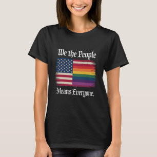 Wir das Volk bedeutet jeder USA LGBT Gleichheit T-Shirt