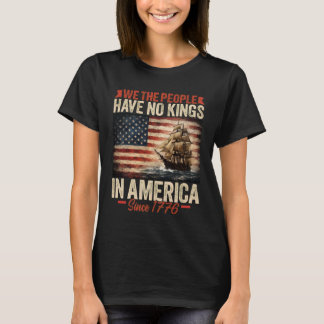 Wir das Volk haben keine Könige 1776 Schiff T-Shirt