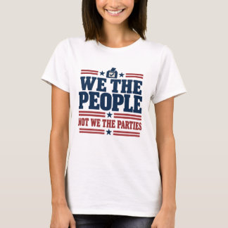 Wir das Volk, nicht wir die politischen Parteien T-Shirt