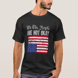 Wir das Volk sind nicht okay Gedrehte amerikanisch T-Shirt