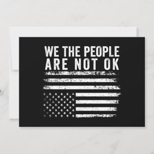 Wir, das Volk, sind nicht okay Umgedrehte amerikan Einladung
