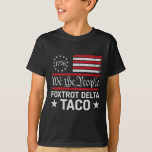 Wir das Volk Taco Foxtrot Delta Taco  T-Shirt