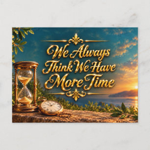 Wir denken immer, wir haben mehr Zeit Inspirierend Postkarte