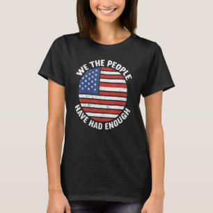 Wir, die Leute hatten genug amerikanische 4. Juli T-Shirt