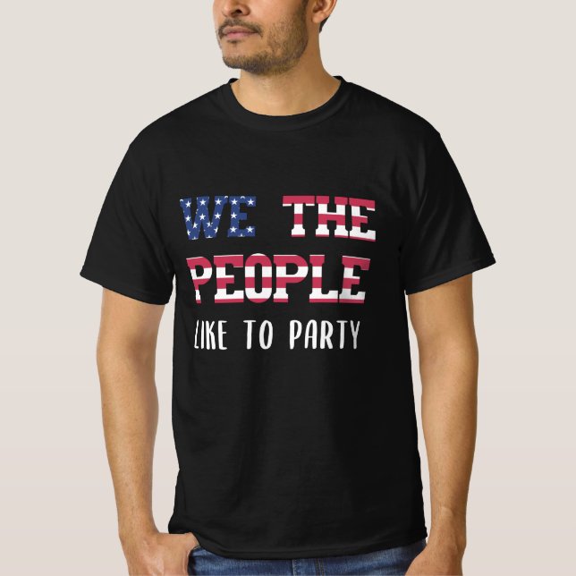 Wir, die Leute mögen Party Funny 4. Juli T-Shirt (Vorderseite)