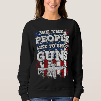 Wir, die Leute, schießen gerne Waffen, um Vater zu Sweatshirt