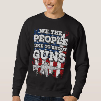 Wir, die Leute, schießen gerne Waffen, um Vater zu Sweatshirt