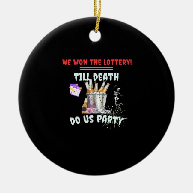 Wir die Lotterie - bis zum Tod tun uns Party Keramik Ornament (Vorne)