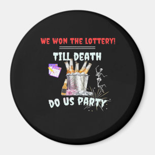 Wir die Lotterie - bis zum Tod tun uns Party Magnet