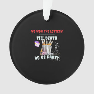 Wir die Lotterie - bis zum Tod tun uns Party Ornament