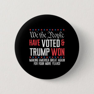 Wir, die Menschen haben abgestimmt, und Trump hat Button
