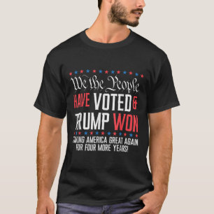 Wir, die Menschen haben abgestimmt, und Trump hat  T-Shirt
