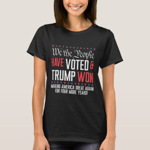 Wir, die Menschen haben abgestimmt, und Trump hat T-Shirt