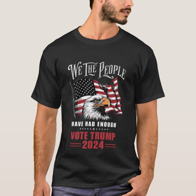 Wir, die Menschen hatten genug Stimmen Trump 2024 T-Shirt (Vorderseite)