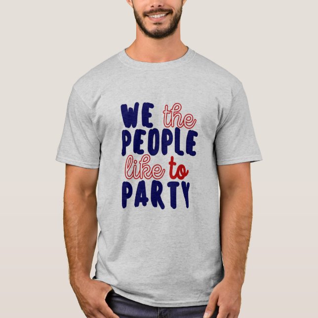 WIR, DIE MENSCHEN, MÖCHTEN PARTY T-Shirt (Vorderseite)