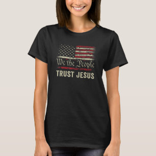 Wir, die Menschen vertrauen Jesus - Patriotisch Ch T-Shirt