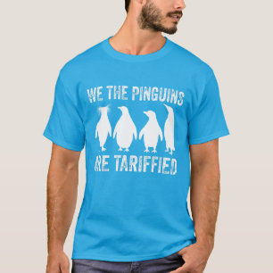 Wir die Pinguine sind getariflich - Pinguinzölle T-Shirt