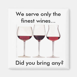 Wir dienen nur die feinsten Weine… Sie holten Magnet