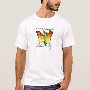 Wir dürfen das Leben nicht einfach nur vertreiben T-Shirt