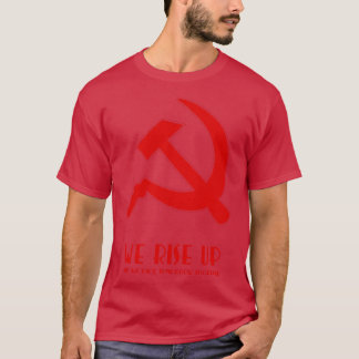 Wir erheben Hammer und Sichel Protest T-Shirt