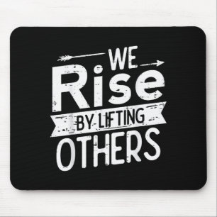 Wir Erheben Uns Durch Das Heben Anderer Motivation Mousepad