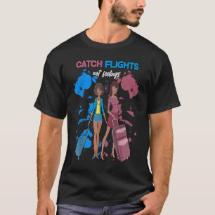 Wir erwischen Flüge, keine Gefühle Sommer Frühjahr T-Shirt
